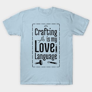 Crafting is my Love Language T-Shirt